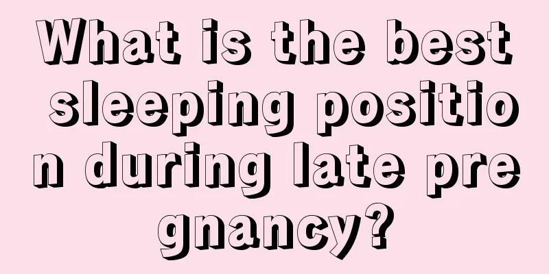 What is the best sleeping position during late pregnancy?