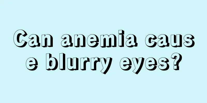 Can anemia cause blurry eyes?