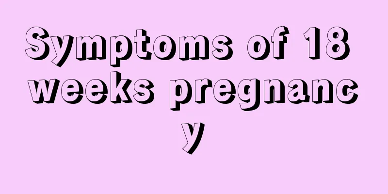 Symptoms of 18 weeks pregnancy