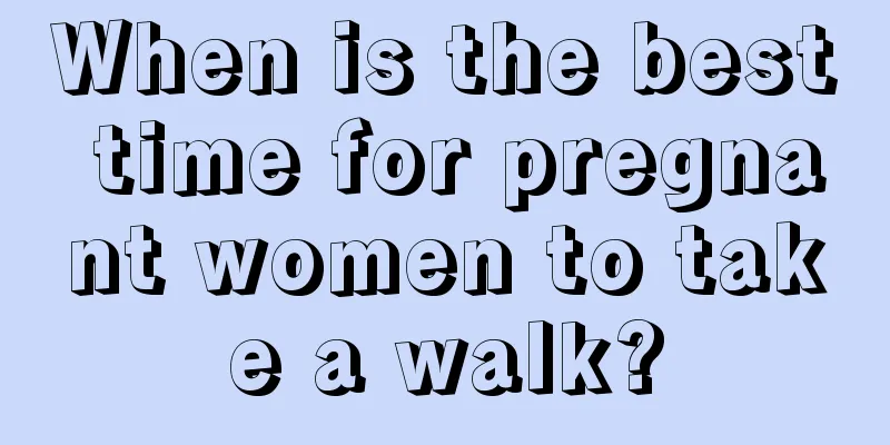 When is the best time for pregnant women to take a walk?