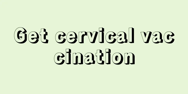 Get cervical vaccination