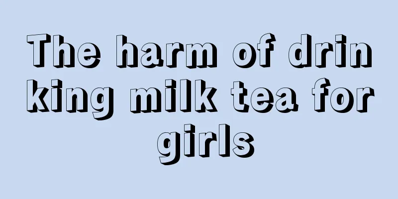 The harm of drinking milk tea for girls