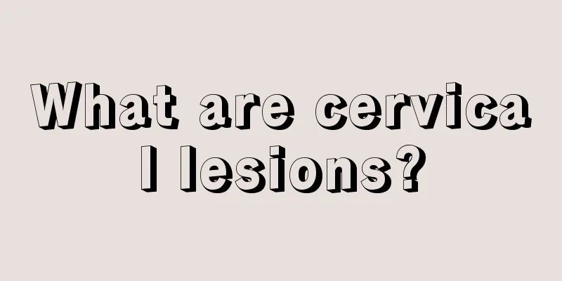 What are cervical lesions?