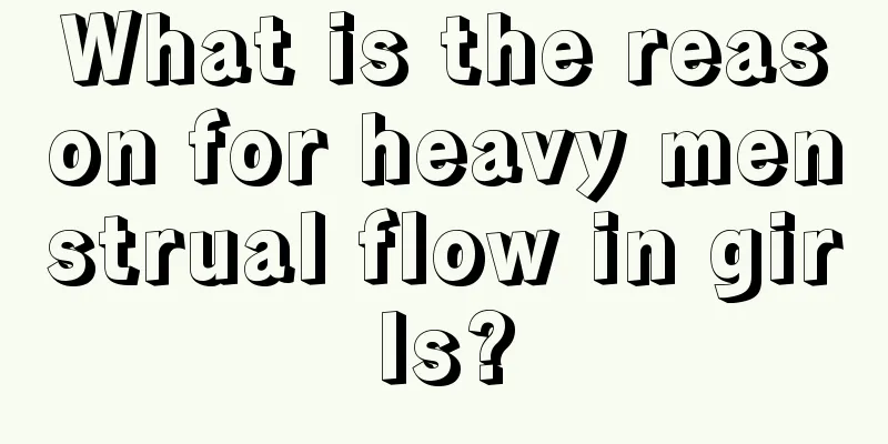 What is the reason for heavy menstrual flow in girls?