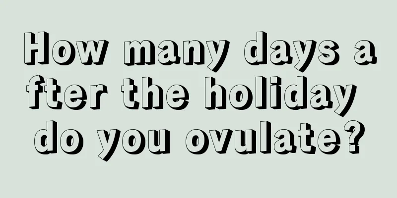 How many days after the holiday do you ovulate?