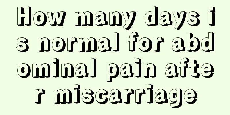 How many days is normal for abdominal pain after miscarriage