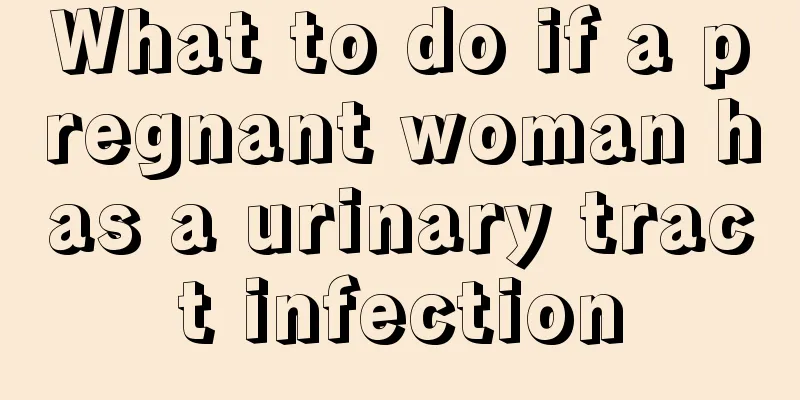 What to do if a pregnant woman has a urinary tract infection