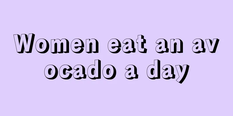 Women eat an avocado a day