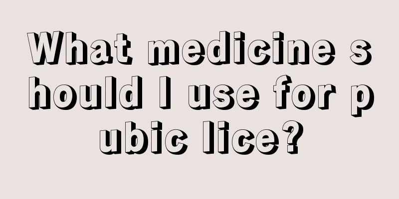 What medicine should I use for pubic lice?