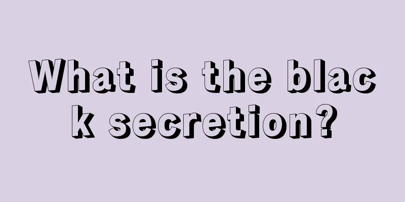 What is the black secretion?