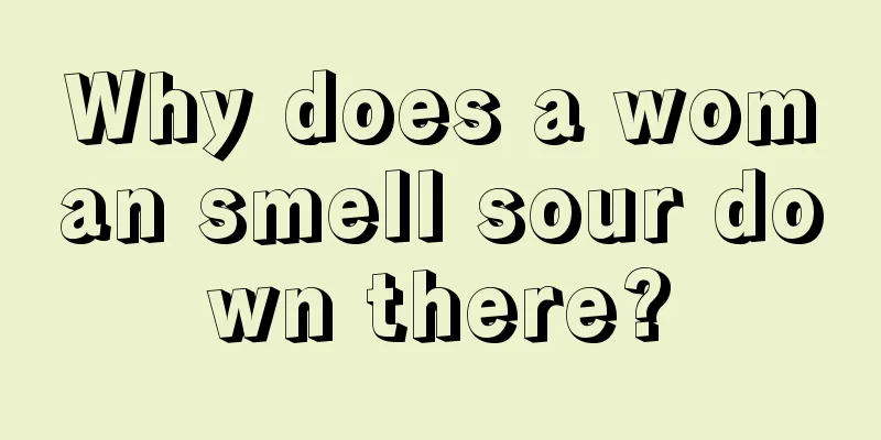 Why does a woman smell sour down there?