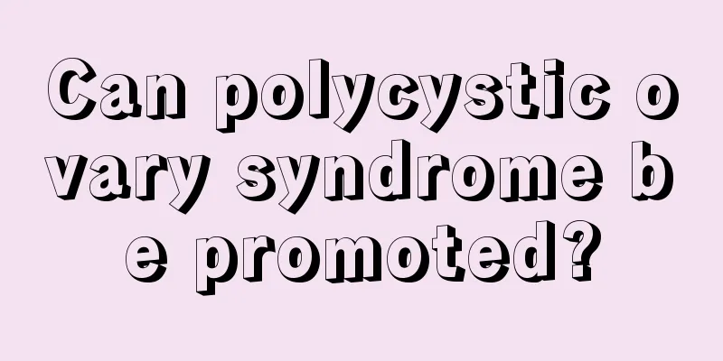 Can polycystic ovary syndrome be promoted?