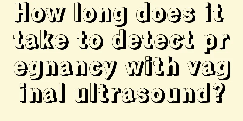 How long does it take to detect pregnancy with vaginal ultrasound?