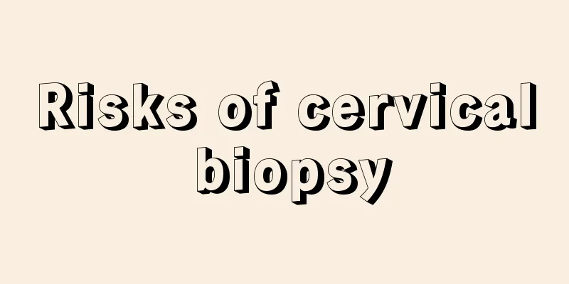 Risks of cervical biopsy