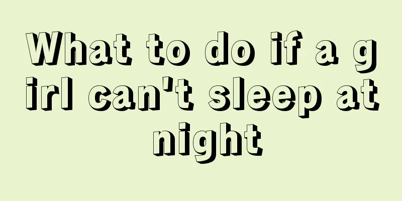 What to do if a girl can't sleep at night