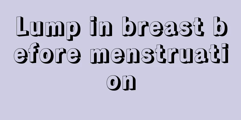 Lump in breast before menstruation