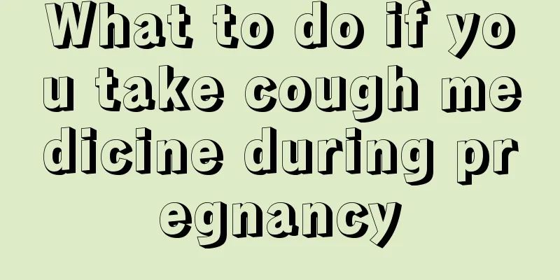 What to do if you take cough medicine during pregnancy