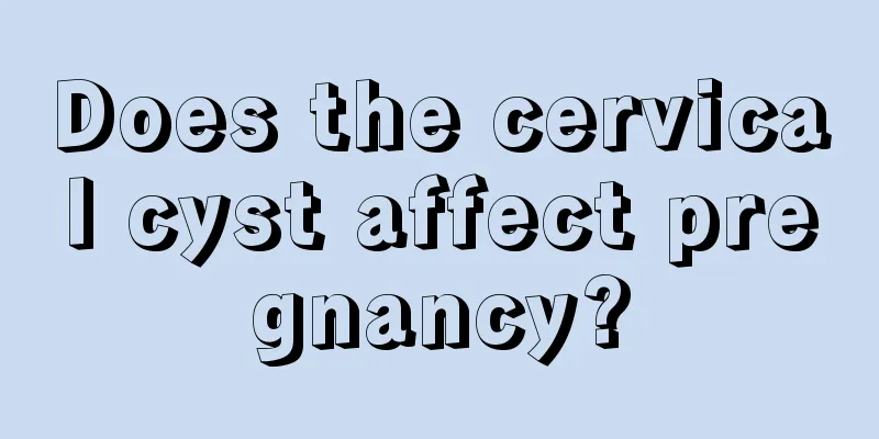 Does the cervical cyst affect pregnancy?