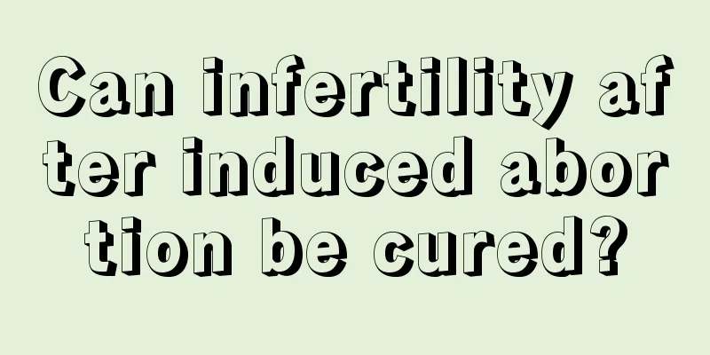 Can infertility after induced abortion be cured?