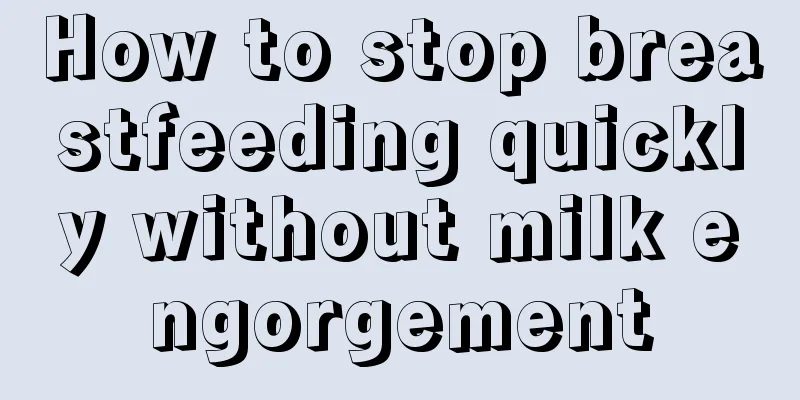 How to stop breastfeeding quickly without milk engorgement