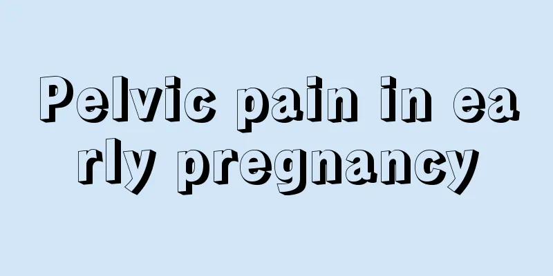 Pelvic pain in early pregnancy