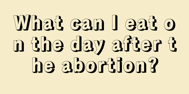 What can I eat on the day after the abortion?