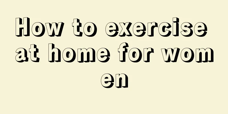 How to exercise at home for women