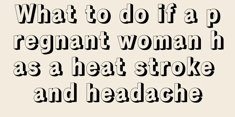 What to do if a pregnant woman has a heat stroke and headache