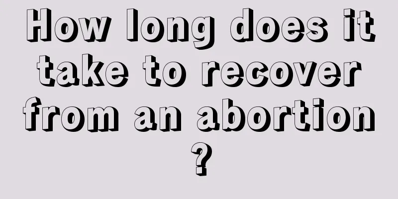 How long does it take to recover from an abortion?