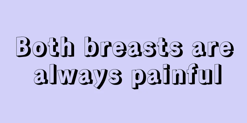 Both breasts are always painful