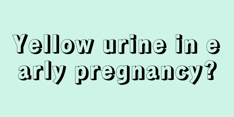 Yellow urine in early pregnancy?