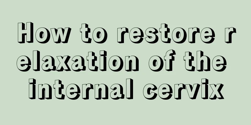 How to restore relaxation of the internal cervix