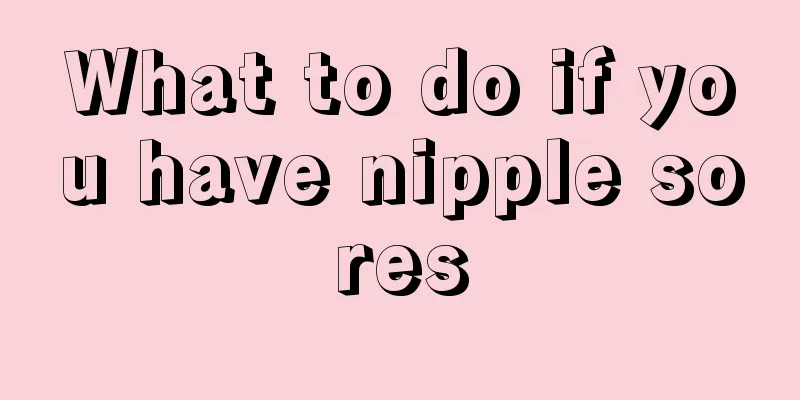 What to do if you have nipple sores