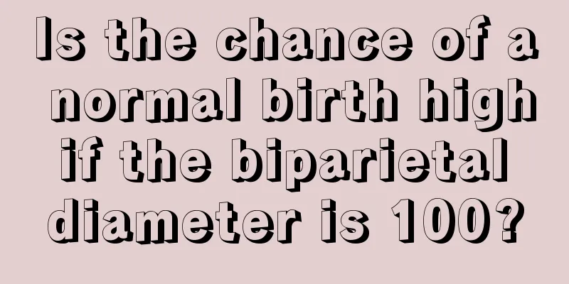 Is the chance of a normal birth high if the biparietal diameter is 100?