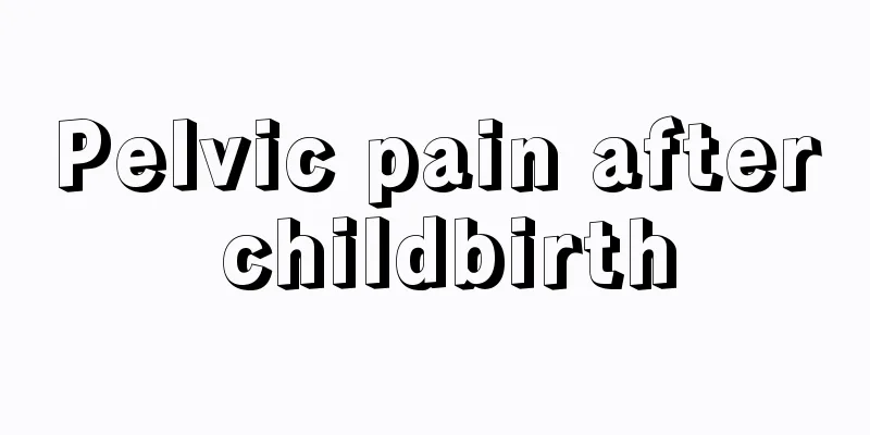 Pelvic pain after childbirth