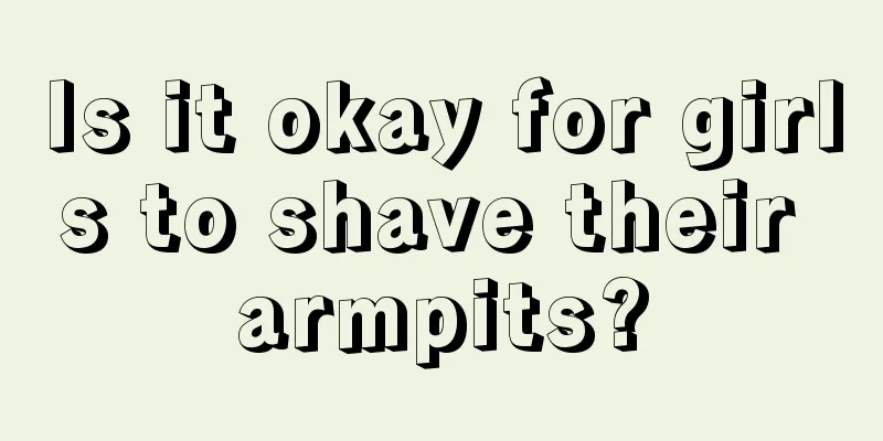 Is it okay for girls to shave their armpits?