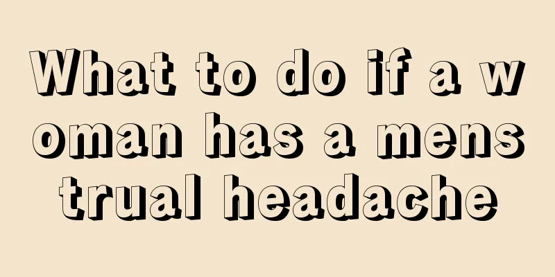 What to do if a woman has a menstrual headache