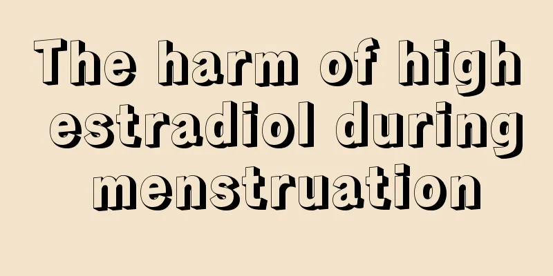 The harm of high estradiol during menstruation