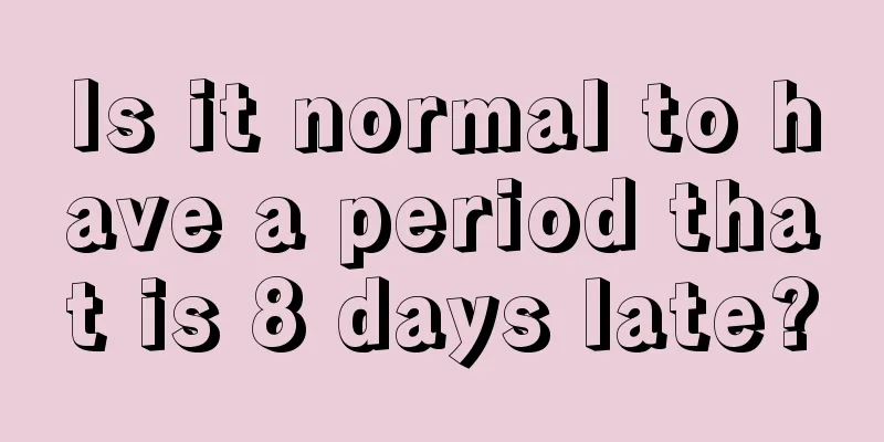 Is it normal to have a period that is 8 days late?