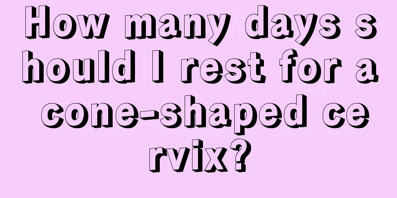 How many days should I rest for a cone-shaped cervix?