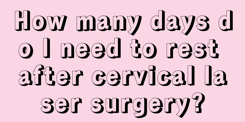 How many days do I need to rest after cervical laser surgery?