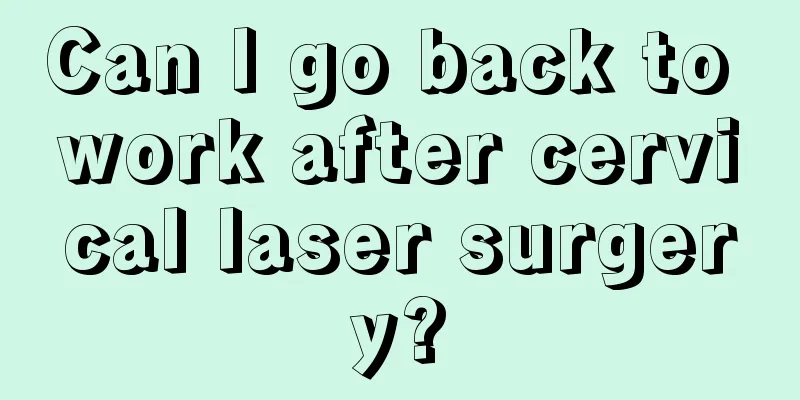 Can I go back to work after cervical laser surgery?