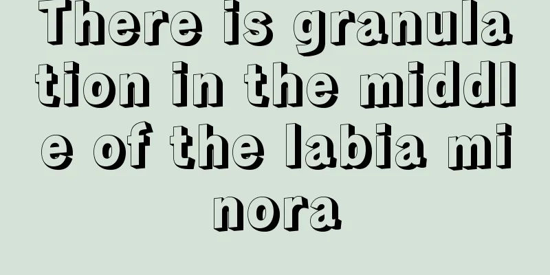 There is granulation in the middle of the labia minora