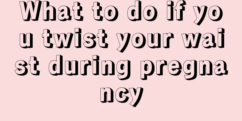 What to do if you twist your waist during pregnancy