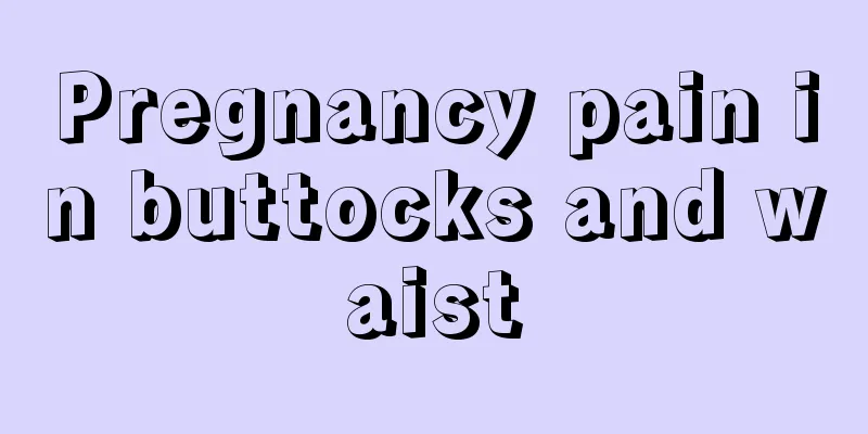 Pregnancy pain in buttocks and waist