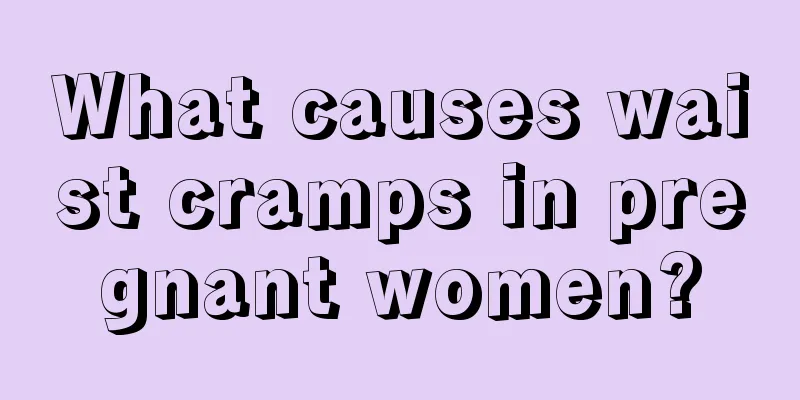 What causes waist cramps in pregnant women?