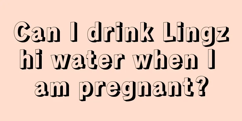 Can I drink Lingzhi water when I am pregnant?