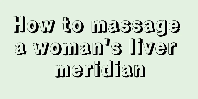 How to massage a woman's liver meridian