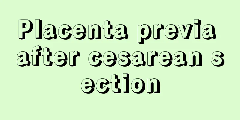 Placenta previa after cesarean section