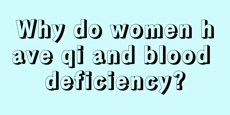 Why do women have qi and blood deficiency?